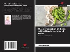 The introduction of bean cultivation in semi-arid areas kitap kapağı