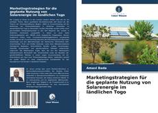 Portada del libro de Marketingstrategien für die geplante Nutzung von Solarenergie im ländlichen Togo