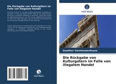 Bookcover of Die Rückgabe von Kulturgütern im Falle von illegalem Handel