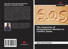 Обложка The Insecurity of Humanitarian Workers in Conflict Zones