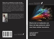Bookcover of Efecto de la irradiación con láser de baja potencia sobre una línea celular leucémica