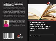 Bookcover of L'impatto della migrazione dalle campagne alle città sui mezzi di sussistenza rurali