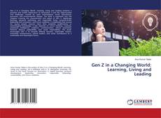 Bookcover of Gen Z in a Changing World: Learning, Living and Leading