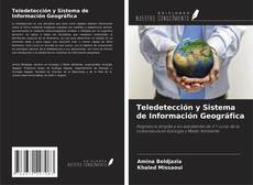 Bookcover of Teledetección y Sistema de Información Geográfica