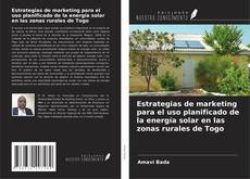 Bookcover of Estrategias de marketing para el uso planificado de la energía solar en las zonas rurales de Togo