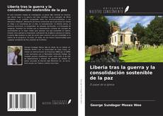 Bookcover of Liberia tras la guerra y la consolidación sostenible de la paz