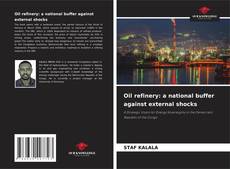 Bookcover of Oil refinery: a national buffer against external shocks