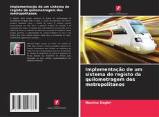 Capa do livro de Implementação de um sistema de registo da quilometragem dos metropolitanos 
