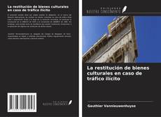 Bookcover of La restitución de bienes culturales en caso de tráfico ilícito