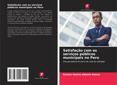 Portada del libro de Satisfação com os serviços públicos municipais no Peru