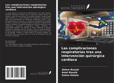 Las complicaciones respiratorias tras una intervención quirúrgica cardíaca的封面