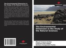 Bookcover of The Environmental Dimension in the Study of the Natural Sciences
