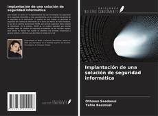 Bookcover of Implantación de una solución de seguridad informática