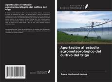 Bookcover of Aportación al estudio agrometeorológico del cultivo del trigo