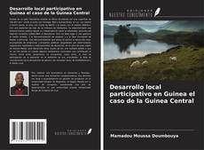 Desarrollo local participativo en Guinea el caso de la Guinea Central的封面