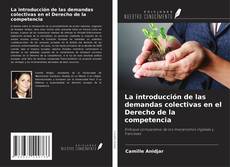 Capa do livro de La introducción de las demandas colectivas en el Derecho de la competencia 