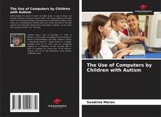 Bookcover of The Use of Computers by Children with Autism