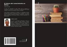 Bookcover of El futuro del conocimiento en África