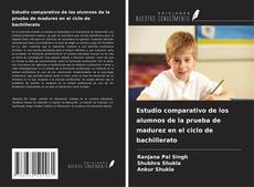 Estudio comparativo de los alumnos de la prueba de madurez en el ciclo de bachillerato kitap kapağı