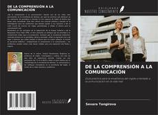 Couverture de DE LA COMPRENSIÓN A LA COMUNICACIÓN