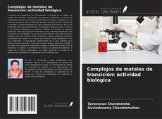 Couverture de Complejos de metales de transición: actividad biológica