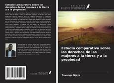 Borítókép a  Estudio comparativo sobre los derechos de las mujeres a la tierra y a la propiedad - hoz