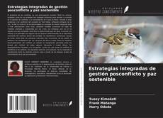 Copertina di Estrategias integradas de gestión posconflicto y paz sostenible