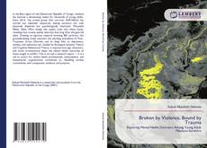 Обложка Broken by Violence, Bound by Trauma