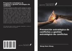 Bookcover of Prevención estratégica de conflictos y gestión estratégica de conflictos