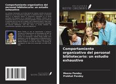 Bookcover of Comportamiento organizativo del personal bibliotecario: un estudio exhaustivo