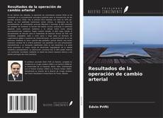 Bookcover of Resultados de la operación de cambio arterial