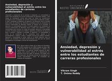 Обложка Ansiedad, depresión y vulnerabilidad al estrés entre los estudiantes de carreras profesionales