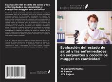 Borítókép a  Evaluación del estado de salud y las enfermedades en serpientes y cocodrilos mugger en cautividad - hoz