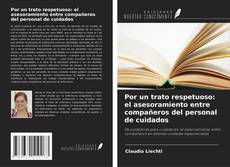 Portada del libro de Por un trato respetuoso: el asesoramiento entre compañeros del personal de cuidados