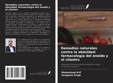Copertina di Remedios naturales contra la obesidad: farmacología del eneldo y el cilantro