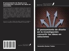 Copertina di El pensamiento de diseño en la investigación: convertir las ideas en soluciones