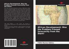 Buchcover von African Development: Was the Problem Framed Incorrectly from the Start?