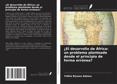¿El desarrollo de África: un problema planteado desde el principio de forma errónea? kitap kapağı