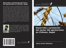 Bookcover of Desarrollo y promoción del sector del agroturismo en Chitwan, Nepal