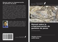 Manual sobre la criopreservación de gametos de peces的封面