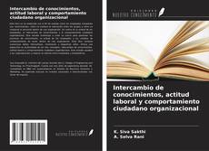 Intercambio de conocimientos, actitud laboral y comportamiento ciudadano organizacional的封面