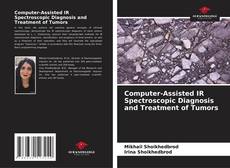 Bookcover of Computer-Assisted IR Spectroscopic Diagnosis and Treatment of Tumors