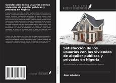 Satisfacción de los usuarios con las viviendas de alquiler públicas y privadas en Nigeria的封面