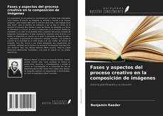 Borítókép a  Fases y aspectos del proceso creativo en la composición de imágenes - hoz