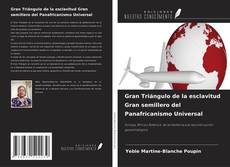 Copertina di Gran Triángulo de la esclavitud Gran semillero del Panafricanismo Universal
