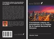 Capa do livro de Crecimiento urbano sin precedentes en la Región de la Capital Nacional de Haryana 