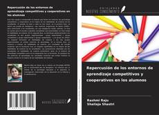 Bookcover of Repercusión de los entornos de aprendizaje competitivos y cooperativos en los alumnos