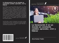 Copertina di La Generación Z en un mundo en constante cambio: aprender, vivir y liderar