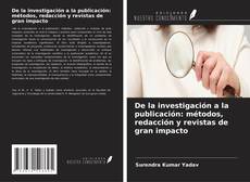 Couverture de De la investigación a la publicación: métodos, redacción y revistas de gran impacto