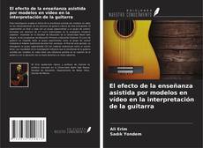 Borítókép a  El efecto de la enseñanza asistida por modelos en vídeo en la interpretación de la guitarra - hoz